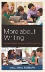 More about Writing: Designing Student Assignments with Specific Steps By Anna J. Small Roseboro Cover Image