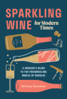 Sparkling Wine for Modern Times: A Drinker's Guide to the Freewheeling World of Bubbles By Zachary Sussman, Editors of PUNCH Cover Image
