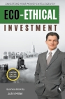 Eco-ethical Investment: Investing your Money Intelligently By John Miller Cover Image