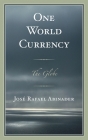 One World Currency: The Globe By José Rafael Abinader Cover Image