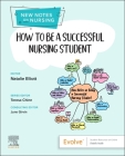 How to Be a Successful Nursing Student: New Notes on Nursing By Natalie Elliott (Editor), Teresa Chinn (Editor) Cover Image