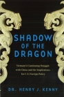 Shadow of the Dragon: Vietnam's Continuing Struggle With China and the Implications for U.S. Foreign Policy By Henry J. Kenny Cover Image