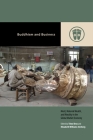 Buddhism and Business: Merit, Material Wealth, and Morality in the Global Market Economy (Contemporary Buddhism) By Trine Brox (Editor), Elizabeth Williams-Oerberg (Editor), Mark Michael Rowe (Editor) Cover Image