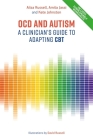Ocd and Autism: A Clinician's Guide to Adapting CBT Cover Image