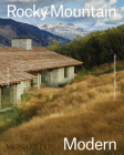 Rocky Mountain Modern: Contemporary Alpine Homes By John Gendall Cover Image