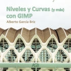 Niveles y Curvas (y más) con GIMP By Alberto García Briz Cover Image