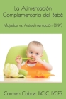 La Alimentación Complementaria del Bebé: Majados vs. Autoalimentación (BLW) Cover Image