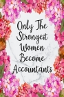 Only The Strongest Women Become Accountants: Cute Address Book with Alphabetical Organizer, Names, Addresses, Birthday, Phone, Work, Email and Notes By Inigo Creations Cover Image