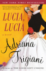 Lucia, Lucia: A Novel By Adriana Trigiani Cover Image