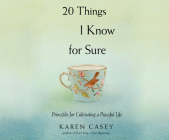 20 Things I Know for Sure: Principles for Cultivating a Peaceful Life By Karen Casey, Becky White (Narrated by) Cover Image