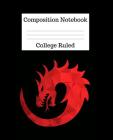 Composition Notebook College Ruled: 100 Pages - 7.5 x 9.25 Inches - Paperback - Dragon Design Cover Image
