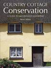 Country Cottage Conservation: A Guide to Maintenance and Repair By Bevis Claxton Cover Image