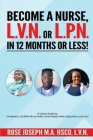 Become a Basic Nurse, LVN or LPN in 12 Months or Less! Cover Image