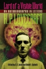 Lord of a Visible World: An Autobiography in Letters By H. P. Lovecraft, S. T. Joshi (Editor), David E. Schultz (Editor) Cover Image