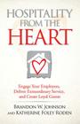 Hospitality from the Heart: Engage Your Employees, Deliver Extraordinary Service, and Create Loyal Guests Cover Image