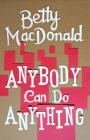 Anybody Can Do Anything By Betty MacDonald Cover Image