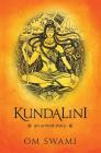 Kundalini -- An Untold Story: A Himalayan Mystic's Insight into the Power of Kundalini and Chakra Sadhana By Om Swami Cover Image