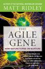 The Agile Gene: How Nature Turns on Nurture Cover Image