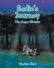 Sadie's Journey: The Angry Monster By Charissa Enns Cover Image