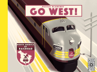 Go West!: The Great North American Railroad Adventure Cover Image