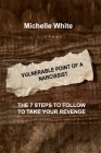 Vulnerable Point of a Narcissist: The 7 Steps to Follow to Take Your Revenge Cover Image