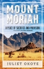 Mount Moriah: A Place of Sacrifice and Provision Cover Image