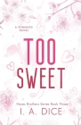 Too Sweet: Hayes Brothers Book 3 By I. A. Dice Cover Image