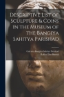 Descriptive List of Sculpture & Coins in the Museum of the Bangiya Sahitya Parishad Cover Image