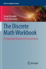 The Discrete Math Workbook: A Companion Manual for Practical Study (Texts in Computer Science) By Sergei Kurgalin, Sergei Borzunov Cover Image