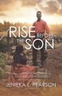 Rise Before the Son: Advice for Single Mothers on Raising Successful Boys By Jenieka L. Pearson Cover Image