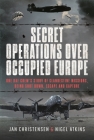 Secret Operations Over Occupied Europe: One RAF Crew's Story of Clandestine Missions, Being Shot Down, Escape and Capture By Nigel S. Atkins, Jan Christensen Cover Image