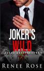 Joker's Wild: A Mafia Romance By Renee Rose Cover Image
