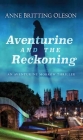 Aventurine and the Reckoning: An Aventurine Morrow Thriller By Anne Britting Oleson Cover Image