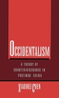 Occidentalism: A Theory of Counter-Discourse in Post-Mao China By Xiaomei Chen Cover Image