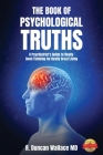 The Book of Psychological Truths: A Psychiatrist's Guide to Really Good Thinking for Really Great Living Cover Image
