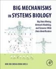 Big Mechanisms in Systems Biology: Big Data Mining, Network Modeling, and Genome-Wide Data Identification Cover Image