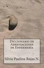 Diccionario de Abreviaciones de Enfermería By Juan Carlos Barroux Rojas (Editor), Silvia Paulina Rojas Núñez Cover Image