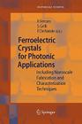 Ferroelectric Crystals for Photonic Applications: Including Nanoscale Fabrication and Characterization Techniques Cover Image