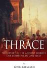 Thrace: The History of the Ancient World's Link Between East and West Cover Image