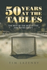 50 Years at the Tables: The Best of the Best at the NHL Entry Draft By Tim Lazenby Cover Image