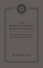 The Spiritual Exercises of St. Ignatius of Loyola: With Points for Personal Prayer from Jesuit Spiritual Masters By Sean M. Salai Cover Image