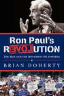 Ron Paul's rEVOLution: The Man and the Movement He Inspired By Brian Doherty Cover Image