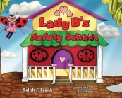 Lady B's Safety School By Ralph F. Frank, Lisa Shim (Illustrator), Joy Gugeler (Editor) Cover Image