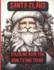 Santa Claus Coloring Book for Adults and Teens: Christmas Meditation Coloring Pages to help you relax and exercise your mind By Segin Designer Cover Image