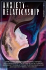 Anxiety in Relationship: How to Explore Communication Techniques, Recognize Empathy, Overcome Negative Thinking and Anxiety in a Relationship T (Creativity #4) Cover Image
