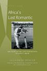 Africa's Last Romantic; The Films, Books and Expeditions of John L. Brom By Olga Brom Spencer, Glenn Reynolds Cover Image