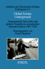 Global Europe Underground: Transnationale Netzwerke Und Globale Perspektiven Europäischer Alternativmilieus 1965-1985 (Schriften Des Historischen Kollegs #113) Cover Image