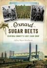 Oxnard Sugar Beets: Ventura County's Lost Cash Crop Cover Image