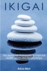 Ikigai: The Japanese Philosophy to Improve Healt, Work and Relationship Cover Image