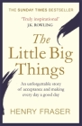 The Little Big Things: The Inspirational Memoir of the Year By Henry Fraser, J. K. Rowling (Foreword by) Cover Image